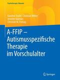 Teufel / Wilker / Valerian |  A-FFIP - Autismusspezifische Therapie im Vorschulalter | eBook | Sack Fachmedien