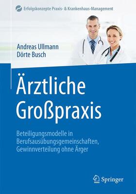 Busch / Ullmann | Ärztliche Großpraxis | Buch | 978-3-662-50507-6 | sack.de