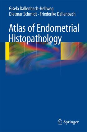 Dallenbach-Hellweg / Dallenbach / Schmidt |  Atlas of Endometrial Histopathology | Buch |  Sack Fachmedien
