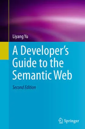 Yu |  A Developer's Guide to the Semantic Web | Buch |  Sack Fachmedien