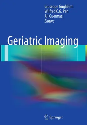 Guglielmi / Peh / Guermazi | Geriatric Imaging | Buch | 978-3-662-50809-1 | www.sack.de
