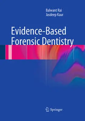 Kaur / Rai | Evidence-Based Forensic Dentistry | Buch | 978-3-662-50816-9 | sack.de