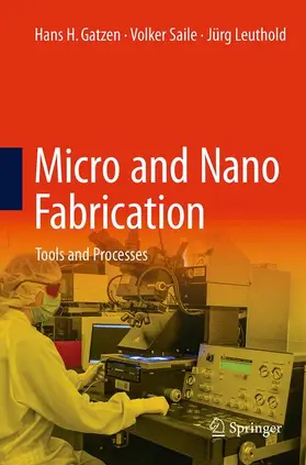 Gatzen / Leuthold / Saile |  Micro and Nano Fabrication | Buch |  Sack Fachmedien