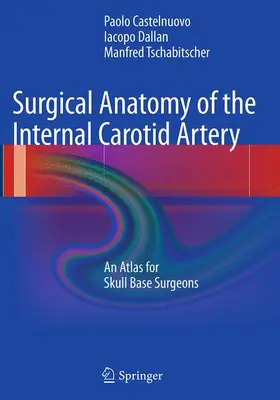Castelnuovo / Tschabitscher / Dallan |  Surgical Anatomy of the Internal Carotid Artery | Buch |  Sack Fachmedien