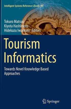 Matsuo / Iwamoto / Hashimoto | Tourism Informatics | Buch | 978-3-662-50857-2 | sack.de