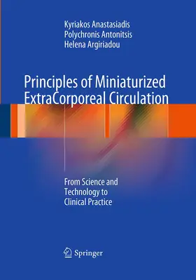Anastasiadis / Argiriadou / Antonitsis |  Principles of Miniaturized ExtraCorporeal Circulation | Buch |  Sack Fachmedien