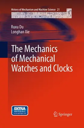 Xie / Du | The Mechanics of Mechanical Watches and Clocks | Buch | 978-3-662-50892-3 | sack.de
