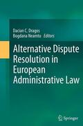 Neamtu / Dragos |  Alternative Dispute Resolution in European Administrative Law | Buch |  Sack Fachmedien