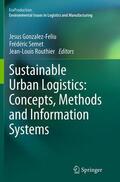 Gonzalez-Feliu / Routhier / Semet |  Sustainable Urban Logistics: Concepts, Methods and Information Systems | Buch |  Sack Fachmedien