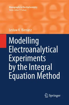 Bieniasz |  Modelling Electroanalytical Experiments by the Integral Equation Method | Buch |  Sack Fachmedien