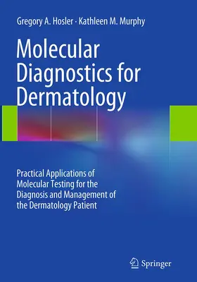 Hosler / Murphy | Molecular Diagnostics for Dermatology | Buch | 978-3-662-51030-8 | www.sack.de