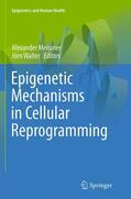 Walter / Meissner |  Epigenetic Mechanisms in Cellular Reprogramming | Buch |  Sack Fachmedien