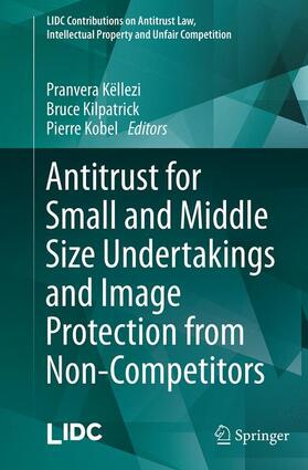 Këllezi / Kobel / Kilpatrick |  Antitrust for Small and Middle Size Undertakings and Image Protection from Non-Competitors | Buch |  Sack Fachmedien