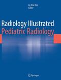 Kim |  Radiology Illustrated: Pediatric Radiology | Buch |  Sack Fachmedien