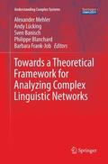 Mehler / Lücking / Job |  Towards a Theoretical Framework for Analyzing Complex Linguistic Networks | Buch |  Sack Fachmedien