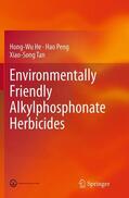 He / Tan / Peng |  Environmentally Friendly Alkylphosphonate Herbicides | Buch |  Sack Fachmedien
