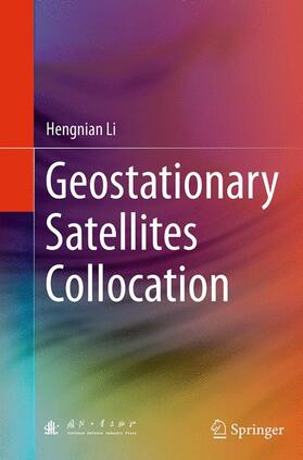 Li | Geostationary Satellites Collocation | Buch | 978-3-662-51316-3 | sack.de