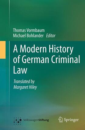 Vormbaum / Bohlander | A Modern History of German Criminal Law | Buch | 978-3-662-51326-2 | sack.de