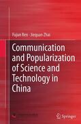 Zhai / Ren |  Communication and Popularization of Science and Technology in China | Buch |  Sack Fachmedien