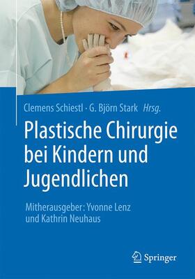 Schiestl / Neuhaus / Stark | Plastische Chirurgie bei Kindern und Jugendlichen | Buch | 978-3-662-51390-3 | sack.de