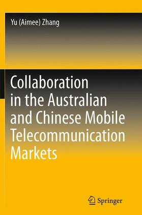 Zhang | Collaboration in the Australian and Chinese Mobile Telecommunication Markets | Buch | 978-3-662-51399-6 | sack.de