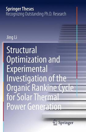 Li | Structural Optimization and Experimental Investigation of the Organic Rankine Cycle for Solar Thermal Power Generation | Buch | 978-3-662-51417-7 | sack.de
