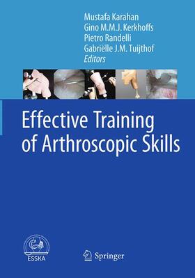 Karahan / Tuijthof / Kerkhoffs | Effective Training of Arthroscopic Skills | Buch | 978-3-662-51449-8 | sack.de
