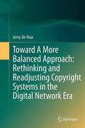 Hua |  Toward A More Balanced Approach: Rethinking and Readjusting Copyright Systems in the Digital Network Era | Buch |  Sack Fachmedien