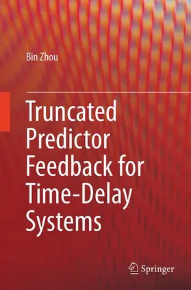 Zhou |  Truncated Predictor Feedback for Time-Delay Systems | Buch |  Sack Fachmedien