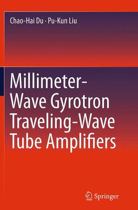 Liu / Du | Millimeter-Wave Gyrotron Traveling-Wave Tube Amplifiers | Buch | 978-3-662-51503-7 | sack.de