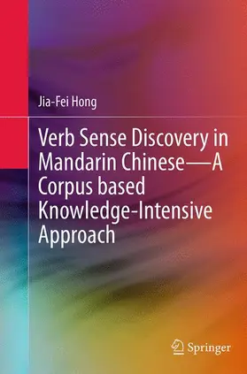 Hong |  Verb Sense Discovery in Mandarin Chinese-A Corpus based Knowledge-Intensive Approach | Buch |  Sack Fachmedien