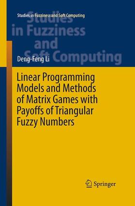 Li | Linear Programming Models and Methods of Matrix Games with Payoffs of Triangular Fuzzy Numbers | Buch | 978-3-662-51565-5 | sack.de