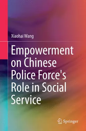 Wang |  Empowerment on Chinese Police Force's Role in Social Service | Buch |  Sack Fachmedien