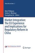 Philipsen / Xu / Weishaar |  Market Integration: The EU Experience and Implications for Regulatory Reform in China | Buch |  Sack Fachmedien