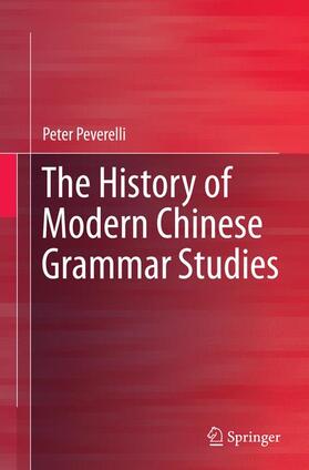 Peverelli | The History of Modern Chinese Grammar Studies | Buch | 978-3-662-51647-8 | sack.de