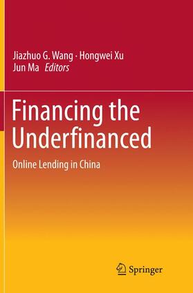 Wang / Ma / Xu | Financing the Underfinanced | Buch | 978-3-662-51652-2 | sack.de