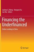 Wang / Ma / Xu |  Financing the Underfinanced | Buch |  Sack Fachmedien