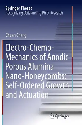 Cheng |  Electro-Chemo-Mechanics of Anodic Porous Alumina Nano-Honeycombs: Self-Ordered Growth and Actuation | Buch |  Sack Fachmedien