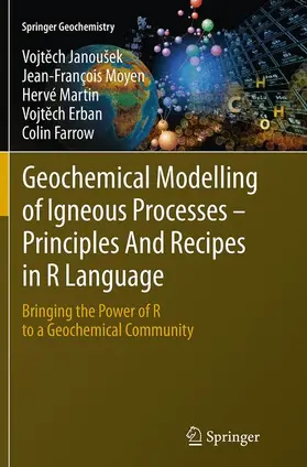 Janoušek / Moyen / Farrow |  Geochemical Modelling of Igneous Processes - Principles And Recipes in R Language | Buch |  Sack Fachmedien