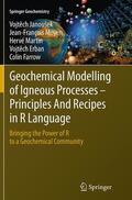 Janoušek / Moyen / Farrow |  Geochemical Modelling of Igneous Processes ¿ Principles And Recipes in R Language | Buch |  Sack Fachmedien