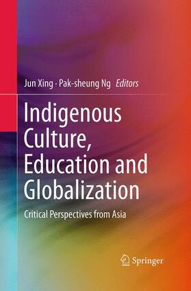 Ng / Xing |  Indigenous Culture, Education and Globalization | Buch |  Sack Fachmedien