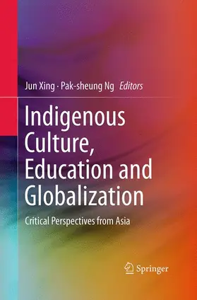 Ng / Xing |  Indigenous Culture, Education and Globalization | Buch |  Sack Fachmedien