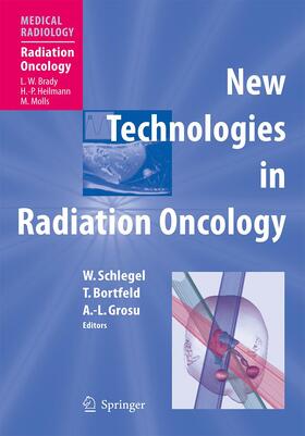 Schlegel / Bortfeld / Grosu |  New Technologies in Radiation Oncology | Buch |  Sack Fachmedien