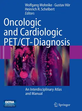 Mohnike / Hör / Schelbert |  Oncologic and Cardiologic PET/CT-Diagnosis | Buch |  Sack Fachmedien