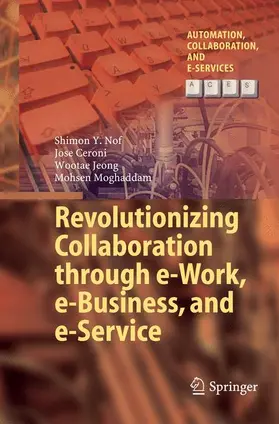 Nof / Moghaddam / Ceroni |  Revolutionizing Collaboration through e-Work, e-Business, and e-Service | Buch |  Sack Fachmedien