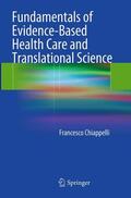Chiappelli |  Fundamentals of Evidence-Based Health Care and Translational Science | Buch |  Sack Fachmedien