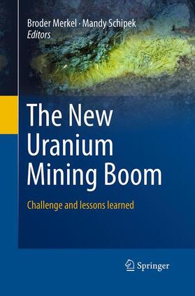 Schipek / Merkel | The New Uranium Mining Boom | Buch | 978-3-662-52072-7 | sack.de