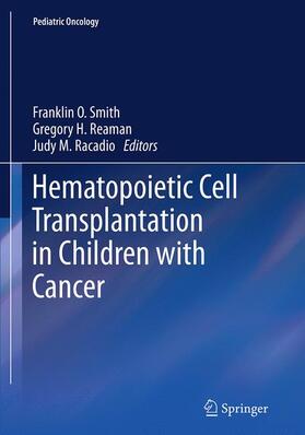 Smith / Racadio / Reaman | Hematopoietic Cell Transplantation in Children with Cancer | Buch | 978-3-662-52095-6 | sack.de