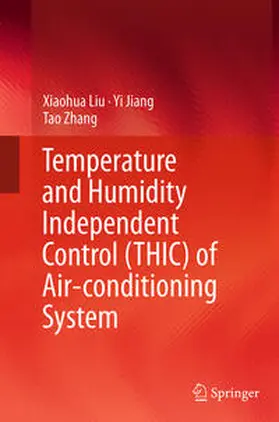 Liu / Zhang / Jiang |  Temperature and Humidity Independent Control (THIC) of Air-conditioning System | Buch |  Sack Fachmedien