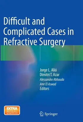 Alió / Azar / Abbouda |  Difficult and Complicated Cases in Refractive Surgery | Buch |  Sack Fachmedien